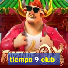 tiempo 9 club