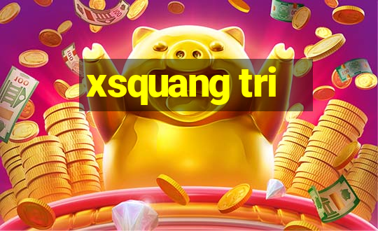 xsquang tri