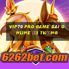 Vip79 Pro Game Bài Online Đổi Thưởng