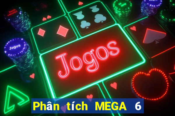 Phân tích MEGA 6 45 ngày 1