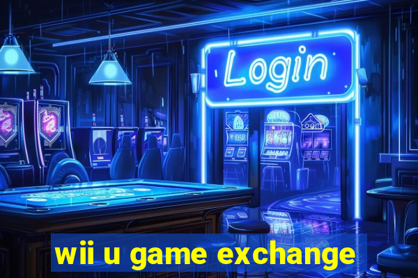 wii u game exchange