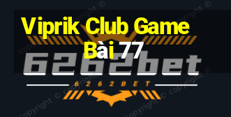 Viprik Club Game Bài 77