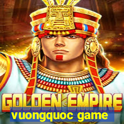 vuongquoc game