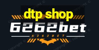 dtp shop