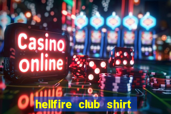 hellfire club shirt hot topic