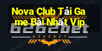 Nova Club Tải Game Bài Nhất Vip