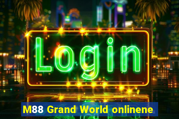 M88 Grand World onlinene