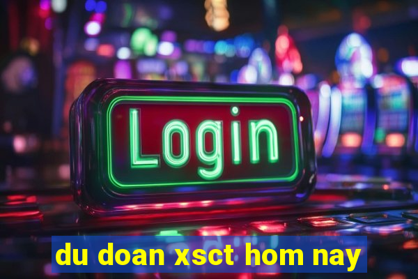 du doan xsct hom nay