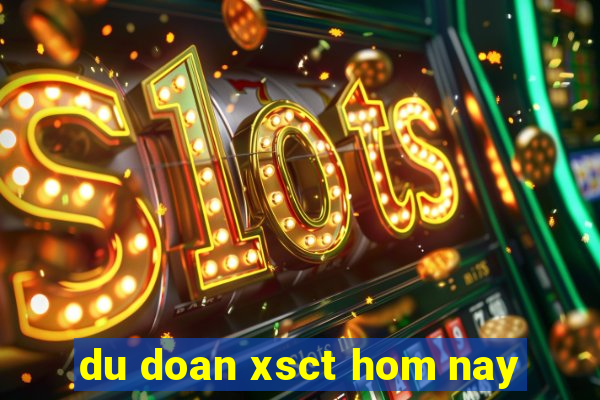 du doan xsct hom nay