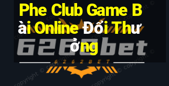 Phe Club Game Bài Online Đổi Thưởng