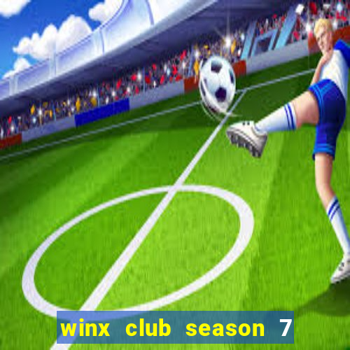 winx club season 7 episode 3