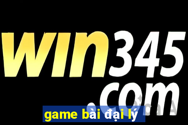 game bài đại lý