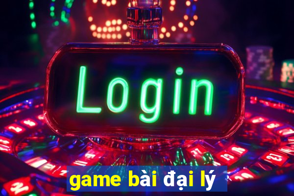 game bài đại lý