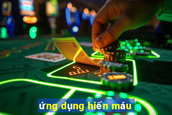 ứng dụng hiến máu