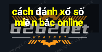 cách đánh xổ số miền bắc online