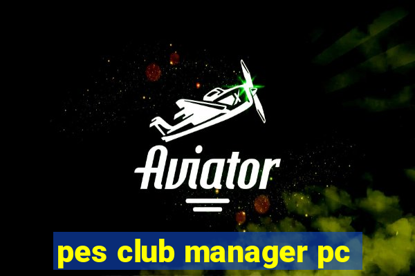 pes club manager pc