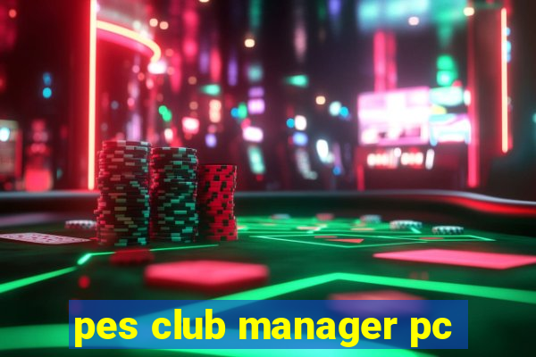 pes club manager pc