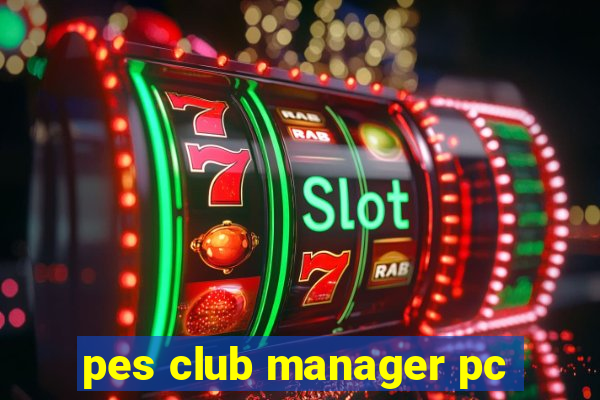 pes club manager pc