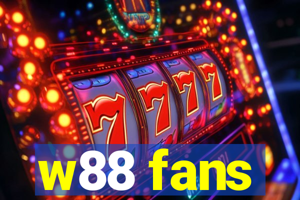 w88 fans