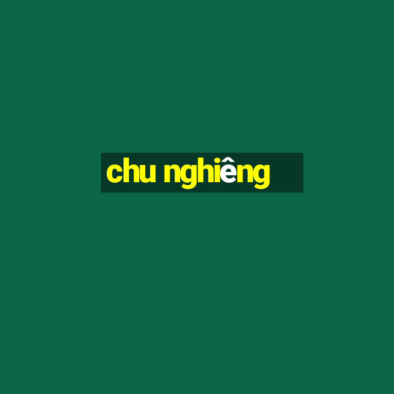 chu nghiêng