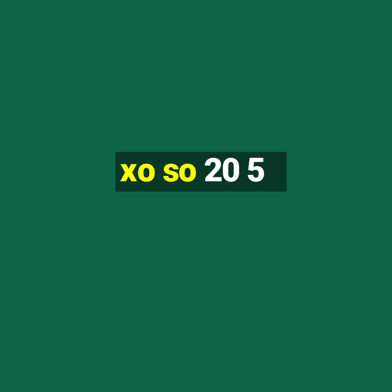 xo so 20 5