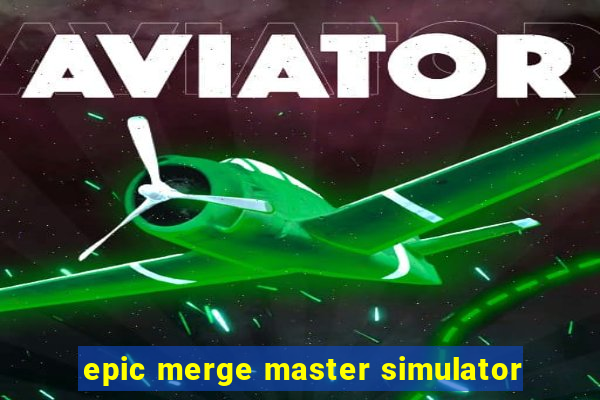 epic merge master simulator