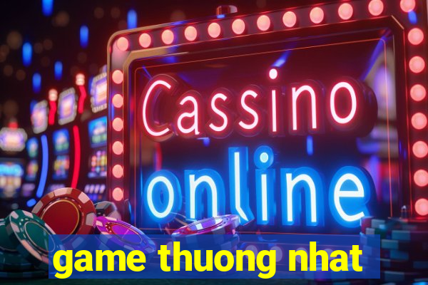 game thuong nhat