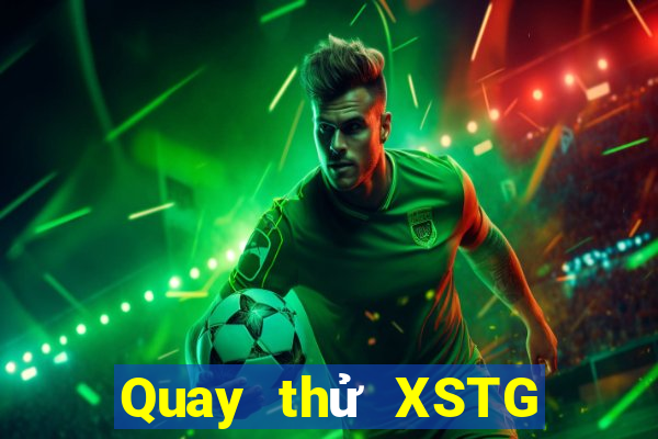 Quay thử XSTG ngày 18