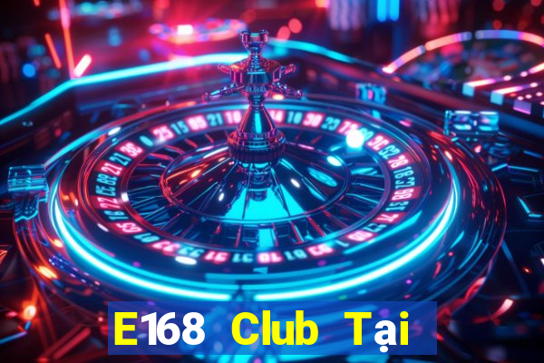 E168 Club Tại Game Bài B52 Đổi Thưởng