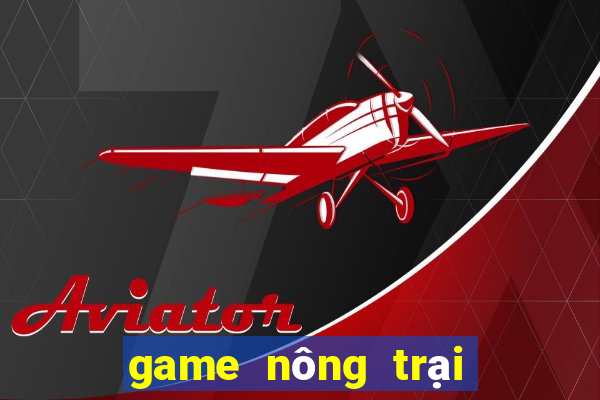 game nông trại vui vẻ online