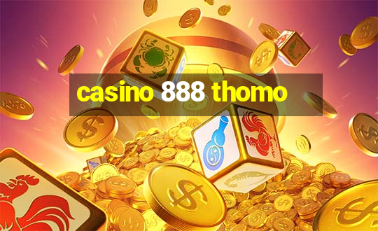 casino 888 thomo