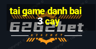 tai game danh bai 3 cay