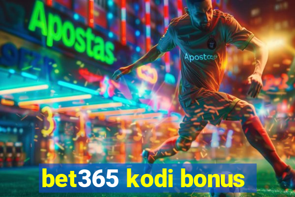 bet365 kodi bonus