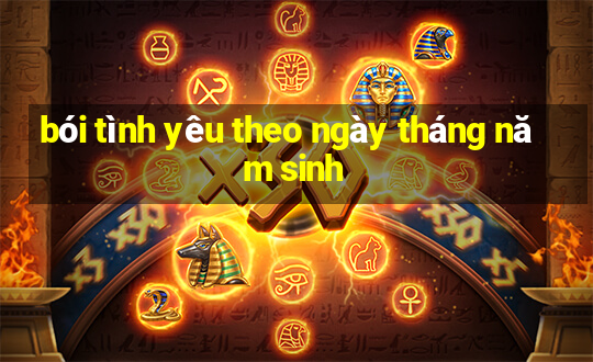 bói tình yêu theo ngày tháng năm sinh