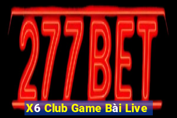 X6 Club Game Bài Live