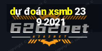 dự đoán xsmb 23 9 2021