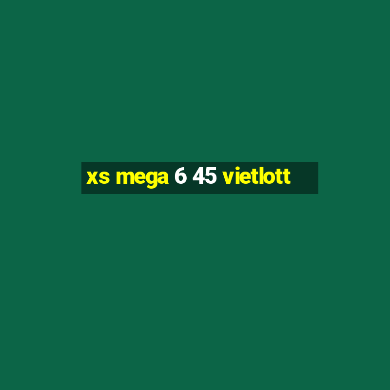 xs mega 6 45 vietlott