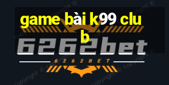 game bài k99 club