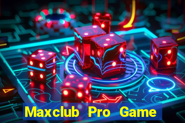 Maxclub Pro Game Bài 247 Club