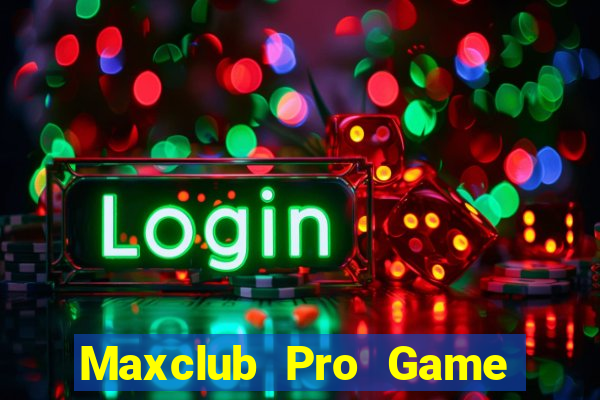 Maxclub Pro Game Bài 247 Club