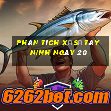 Phân tích Xổ Số Tây Ninh ngày 20