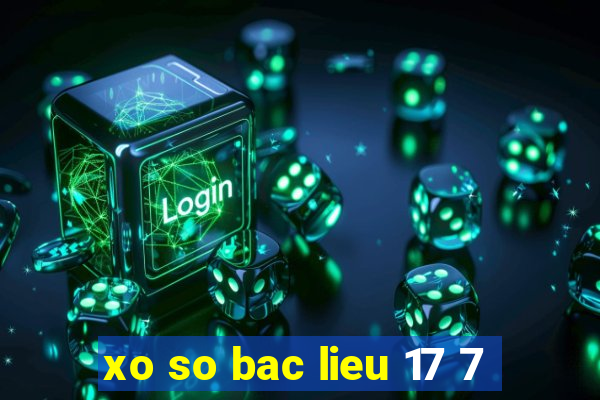 xo so bac lieu 17 7