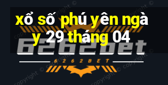 xổ số phú yên ngày 29 tháng 04