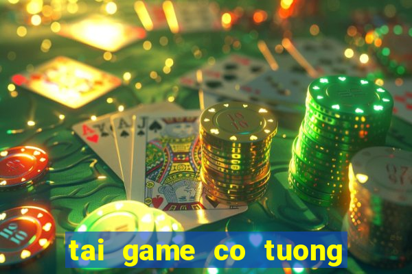 tai game co tuong 3d mien phi