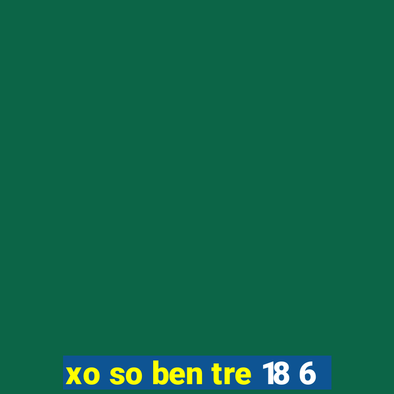 xo so ben tre 18 6