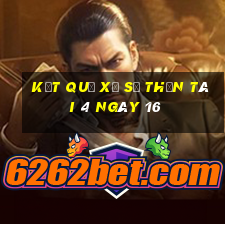 kết quả Xổ Số thần tài 4 ngày 16