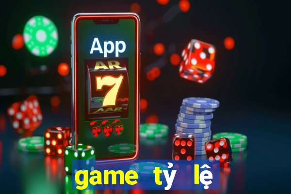 game tỷ lệ nổ hũ cao