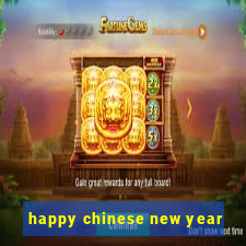 happy chinese new year