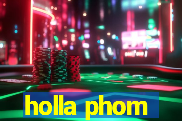 holla phom