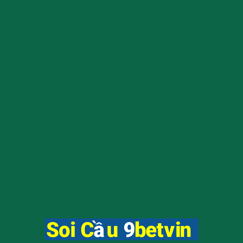 Soi Cầu 9betvin